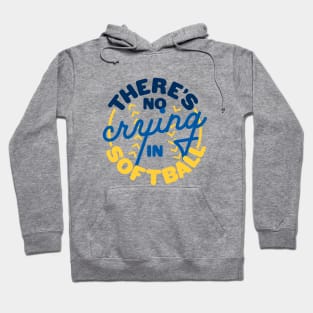 There's No Crying In Softball Hoodie